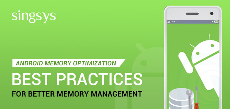 Memory Optimization in Android App – Singsys Blog