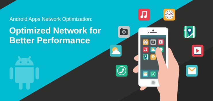 Android Network Optimization