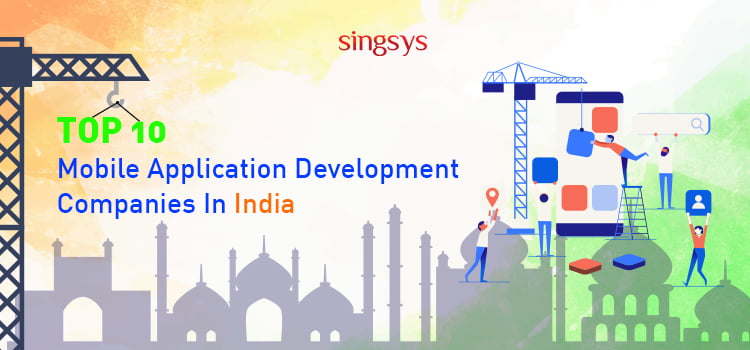 Best Mobile App development companies in India - Top 10 List Singsys