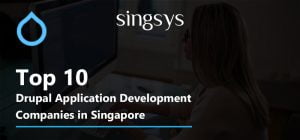 Top 10 Drupal Application Development Companies in Singapore