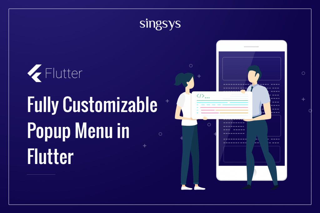 Fully Customizable Popup Menu In Flutter – Singsys Blog