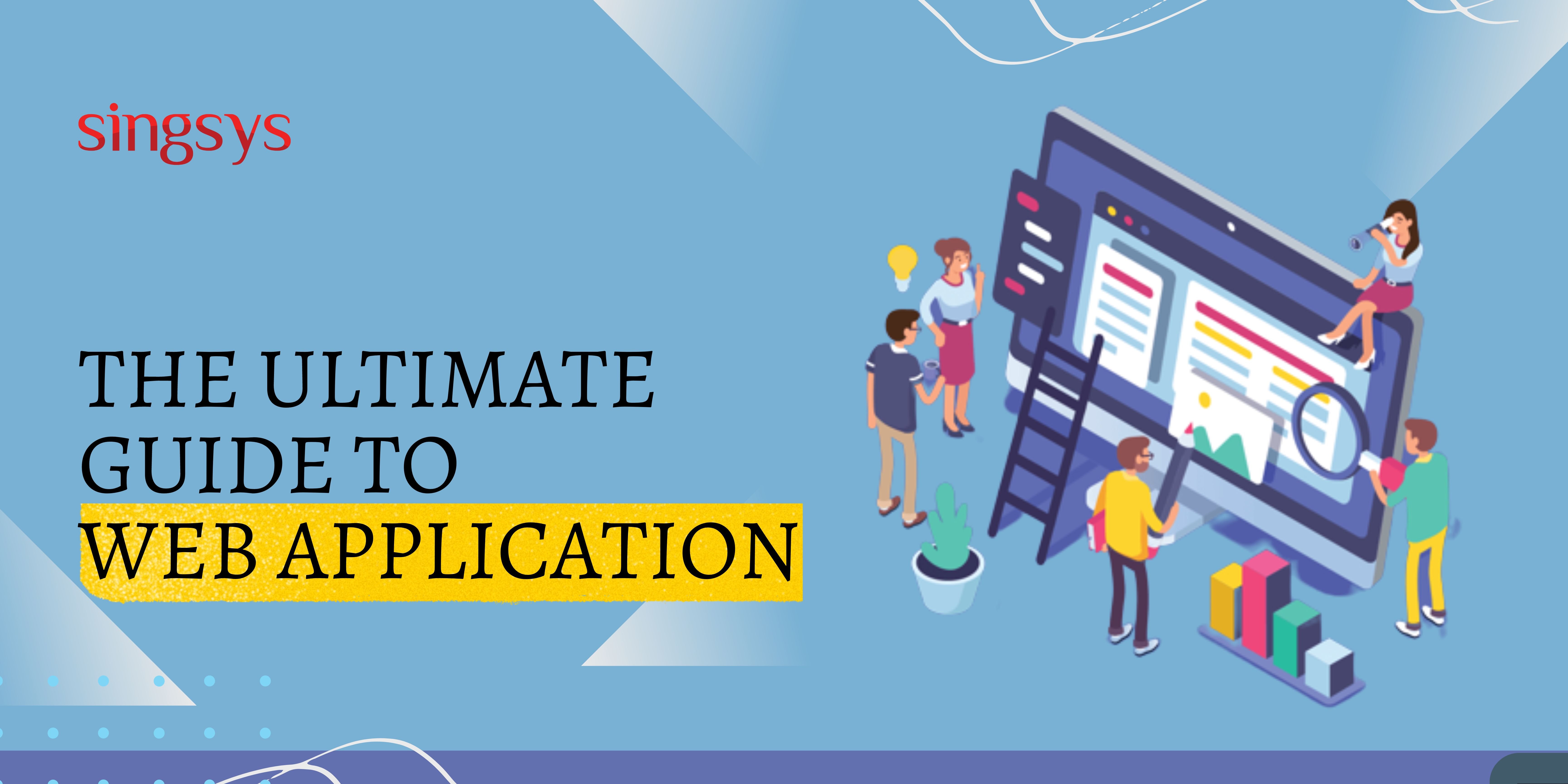 The Ultimate Guide To Web Applications Singsys Blog The Ultimate Guide To Web Applications Singsys Blog