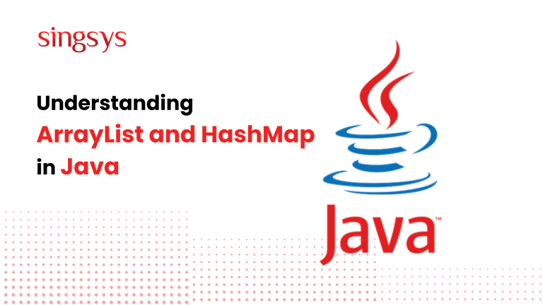 Understanding ArrayList and HashMap in Java - Singsys Blog – Singsys Blog