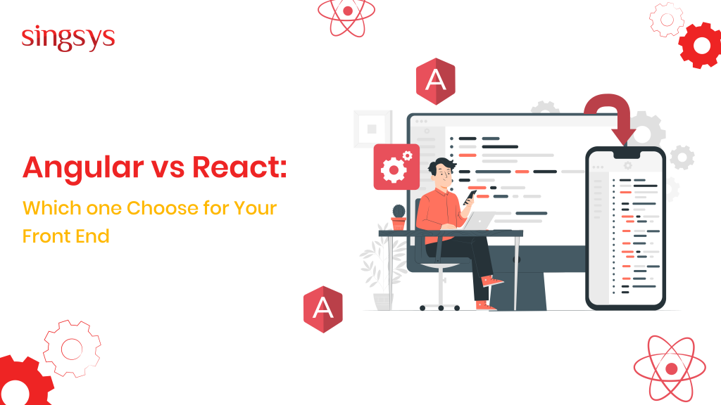 Angular vs. React: Which one is better for Front End