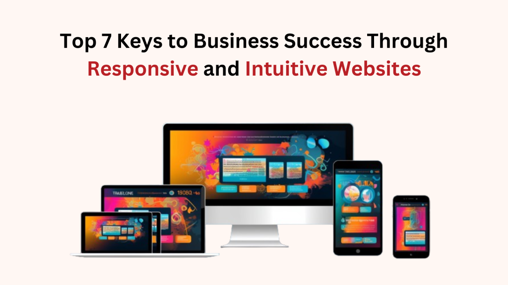 Business Success Through Responsive and Intuitive Websites