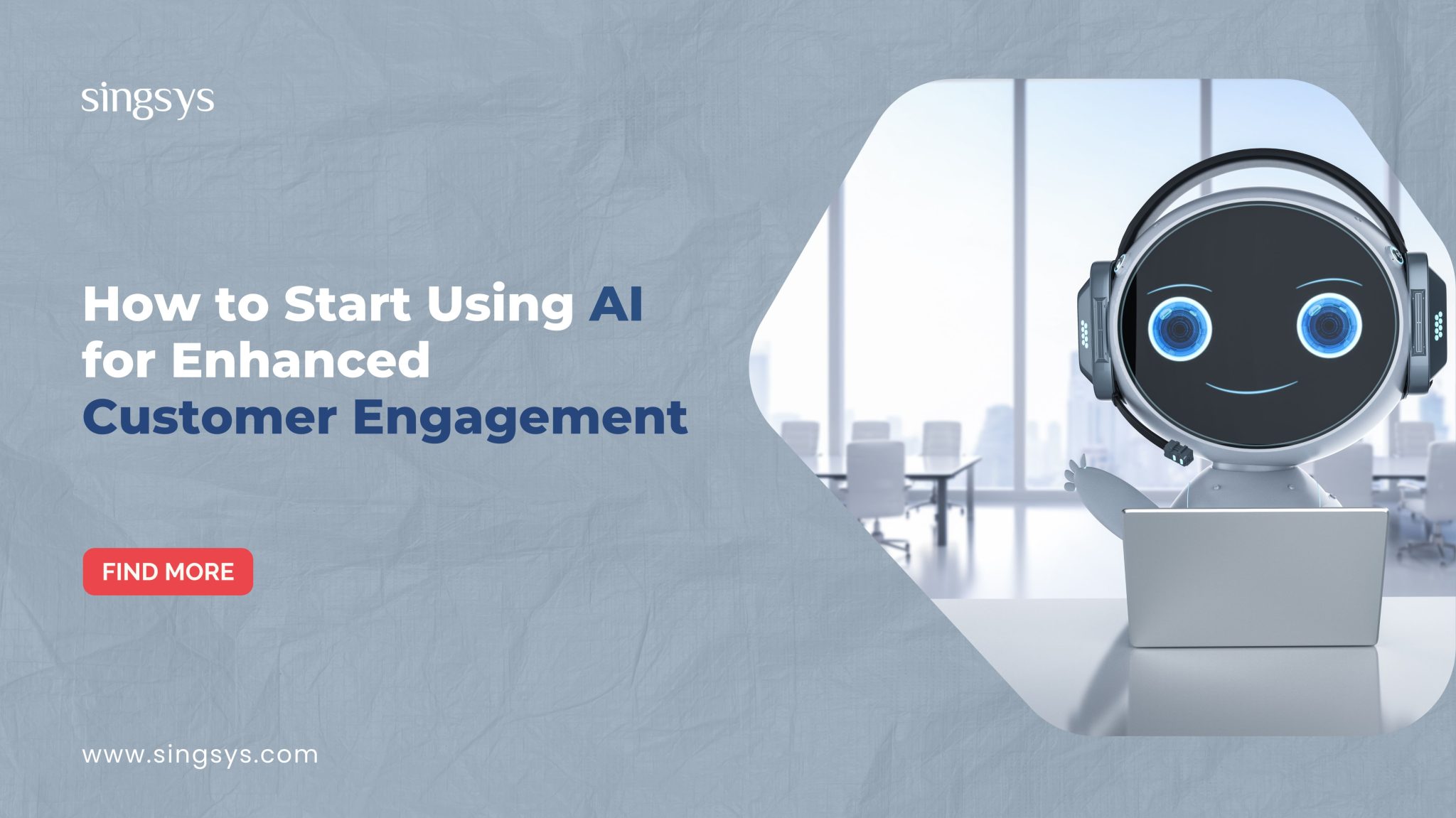 How to Start Using AI for Enhanced Customer Engagement – Singsys Blog