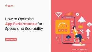 How to Optimise App Performance for Speed and Scalability