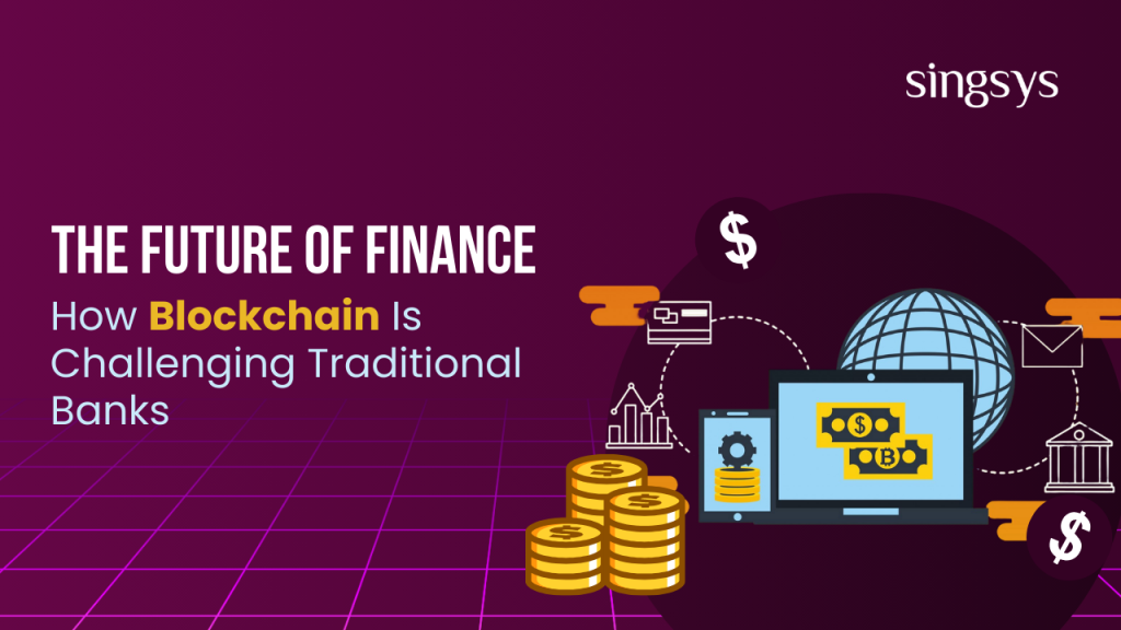 How Blockchain Is Challenging Traditional Banks