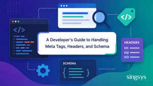 A Developer’s Guide to Handling Meta Tags, Headers, and Schema